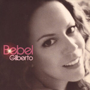 BEBEL GILBERTO