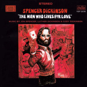 SPENCER DICKINSON THE MAN WHO LIVES FOR LOVE