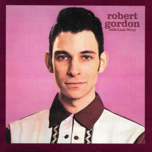 ROBERT GORDON & LINK WRAY