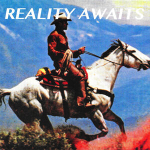 REALITY AWAITS